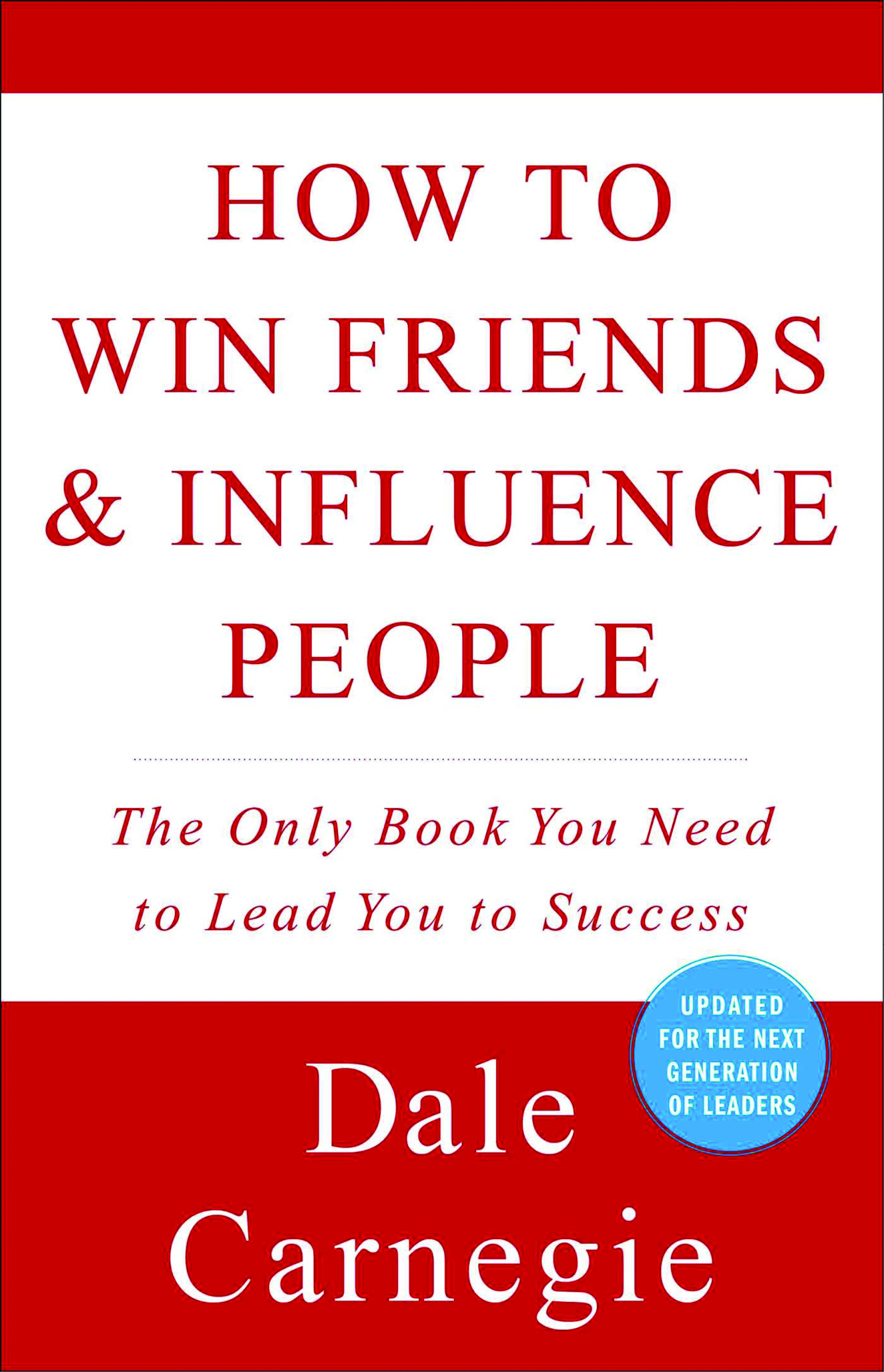 How to Win Friends and Influence People by Dale Carnegie