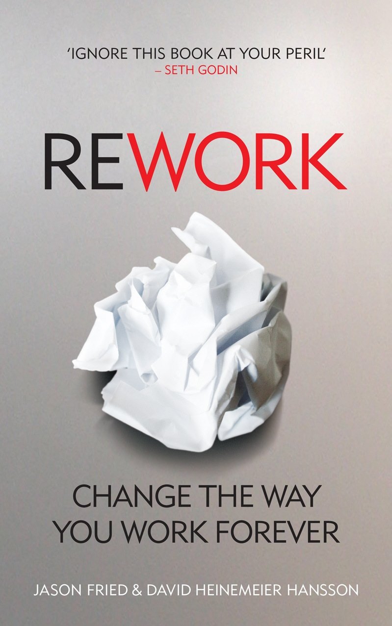 Rework by Jason Fried and David Heinemeier Hansson