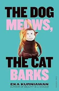 "The Dog Meows, The Cat Barks" by Eka Kurniawan